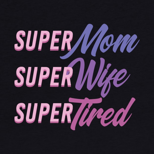 Wondermom Super Wife and Tired by avshirtnation